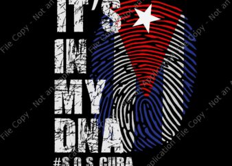 It’s in my DNA SOS Cuba SVG, Cuba svg, Cuba PNG, Cuban Protest Fist Flag SOS, Cuba Libre, SOS Cuba Libertad, Cuba patria y vida Flag, SOS Cuba, SOS Cuba