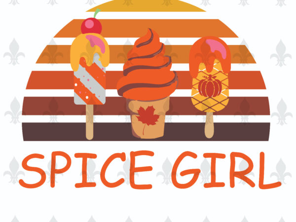 Spice girl fall day gifts, shirt for fall day svg file diy crafts svg files for cricut, silhouette sublimation files t shirt template vector