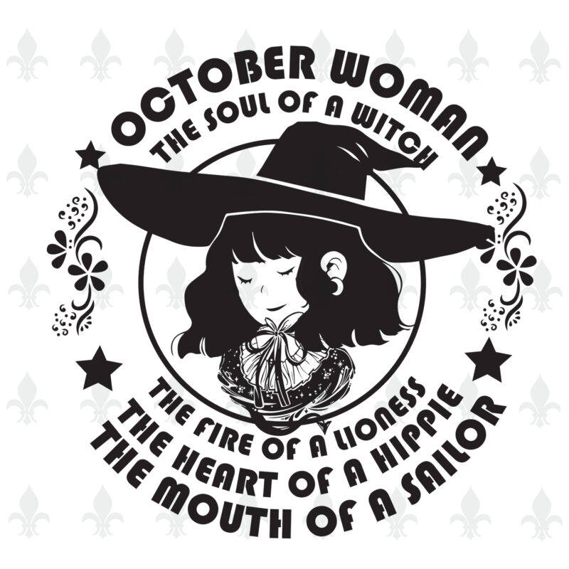 October Woman The Soul Of A Witch Birthday Halloween gifts, Shirt For Woman Svg File Diy Crafts Svg Files For Cricut, Silhouette Sublimation Files