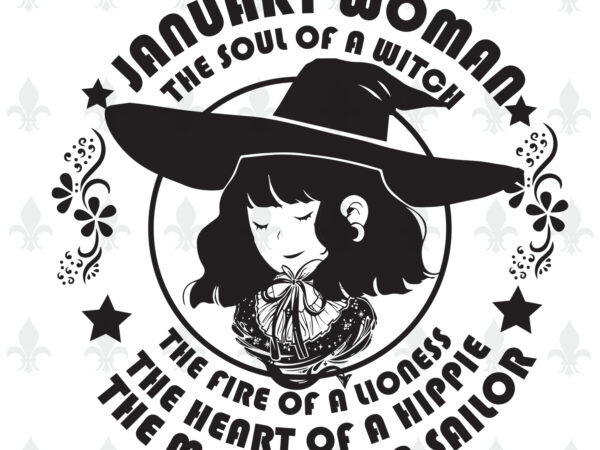 January woman the soul of a witch birthday halloween gifts, shirt for woman svg file diy crafts svg files for cricut, silhouette sublimation files vector clipart