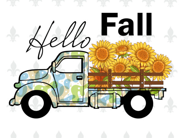 Download Hello Fall Car Sunflower Gifts Shirt For Fall Svg File Diy Crafts Svg Files For Cricut Silhouette Sublimation Files Buy T Shirt Designs