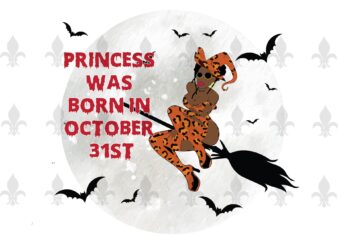 Princess Was Born In October 31st Halloween Birthday Gifts, Shirt For Girl Svg File Diy Crafts Svg Files For Cricut, Silhouette Sublimation Files