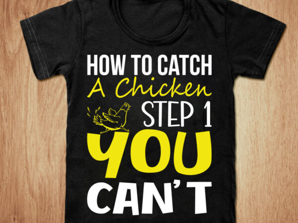 How to catch a chicken t-shirt design, chicken shirt, men’s dabbing chicken shirt, chicken lovers t shirt, fried chicken tshirt, funny chicken tshirt, chicken sweatshirts & hoodies