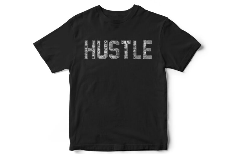 Hustle, Keep Hustling, Hustle 24-7, Entrepreneur, Entrepreneurship, Entrepreneur t-shirt design, Winners, Hustlers, Money Makers, T-shirt design, word cloud