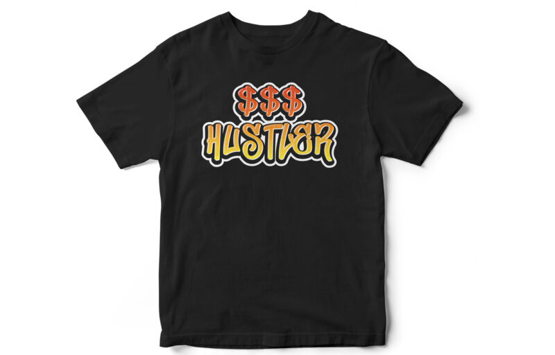 DOLLAR Hustler, Dollar, hustle hard, hustle for the DOLLAR, Entrepreneur, entrepreneur t-shirt design, t-shirt design for entrepreneurs