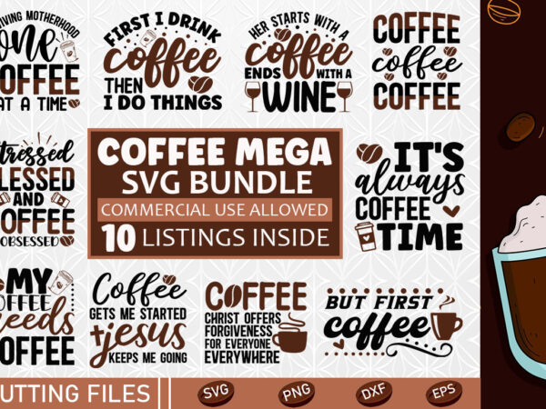 Coffee svg bundle t shirt vector file