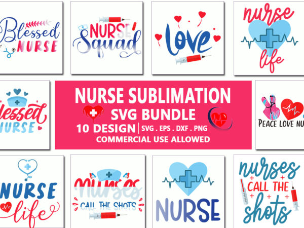 Nurse sublimation svg bundle T shirt vector artwork