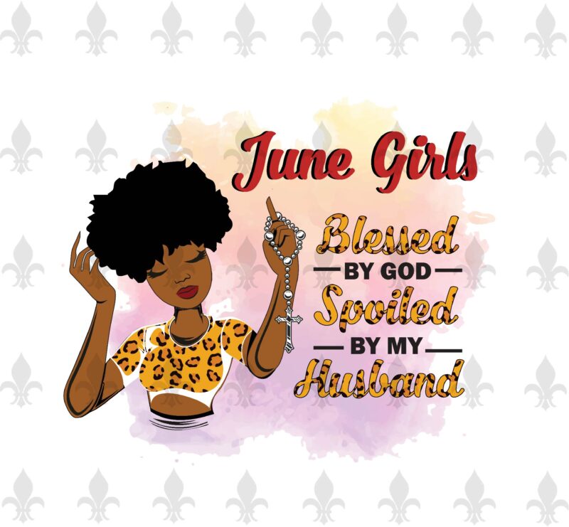 June Girls Blessed By God Spoiled By My Husband Birthday Black Girl Gifts, Birthday Shirt For Black Girl Svg File Diy Crafts Svg Files For Cricut, Silhouette Sublimation Files