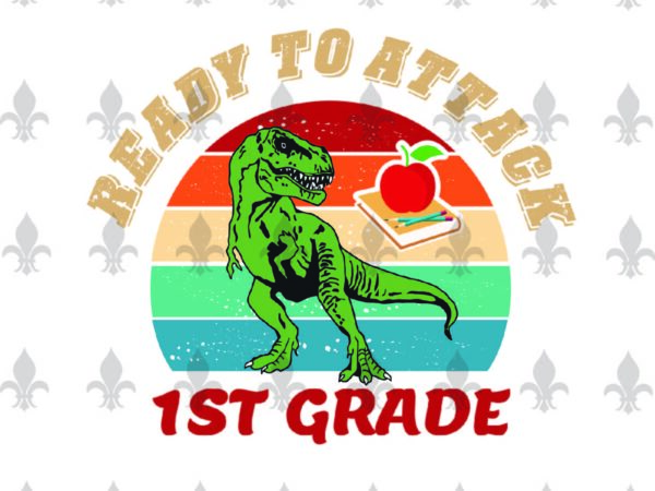 Ready to attack 1st grade back to shool gifts, shirt for back to school svg file diy crafts svg files for cricut, silhouette sublimation files t shirt design online