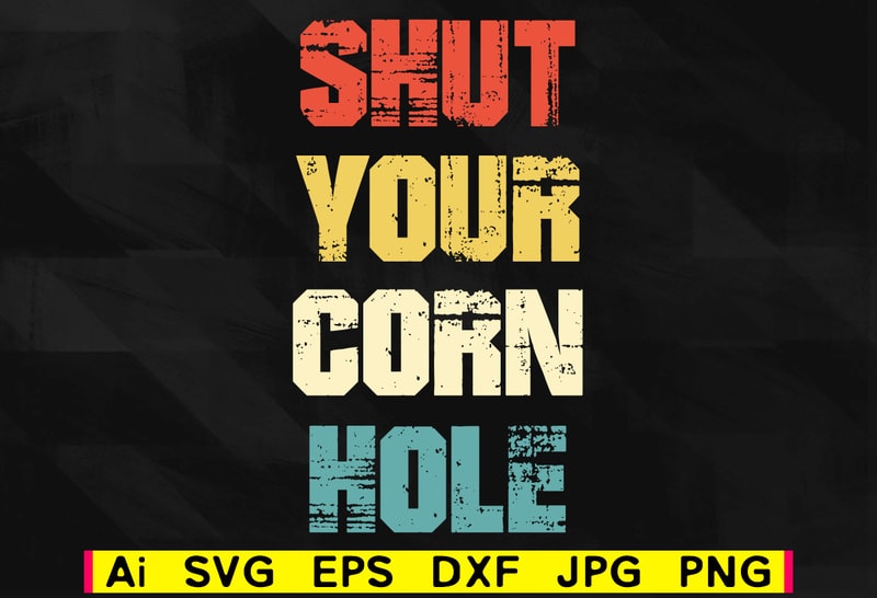 Download Shut your corn hole editable vector t-shirt design png svg printable files, cornhole family game ...