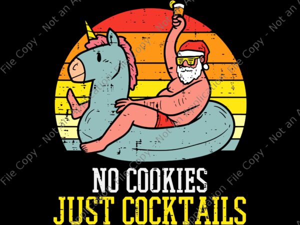 No cookies just cocktails santa svg, no cookies just cocktails, cocktails santa svg, santa svg, santa vector, no cookies cocktails santa summer christmas in july