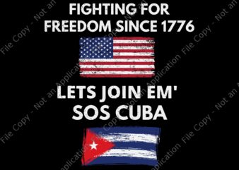 Fighting Since 1776 Lets Join SOS Cuba SVG, Cuba svg, Cuba PNG, Cuban Protest Fist Flag SOS, Cuba Libre, SOS Cuba Libertad, Cuba patria y vida Flag, SOS Cuba, SOS