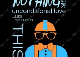 Nothing Says Blippi’s Unconditional Love Like Tolerating This Svg, Blippis Unconditionald love, Nothing Says Blippi’s, Blippi’s Svg T shirt vector artwork