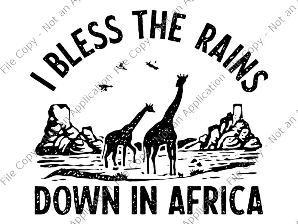 I bless rains down in africa svg, africa toto svg, bless the rains, africa svg t shirt design for sale