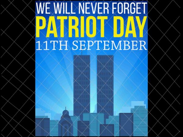 11th september patriot day design png, we will never forget national day remembrance, 9/11 world trade center design