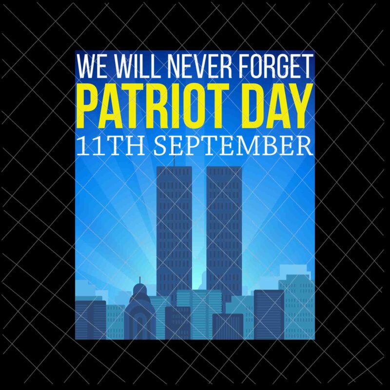 11th September Patriot Day design png, We will Never Forget National Day Remembrance, 9/11 World Trade Center design