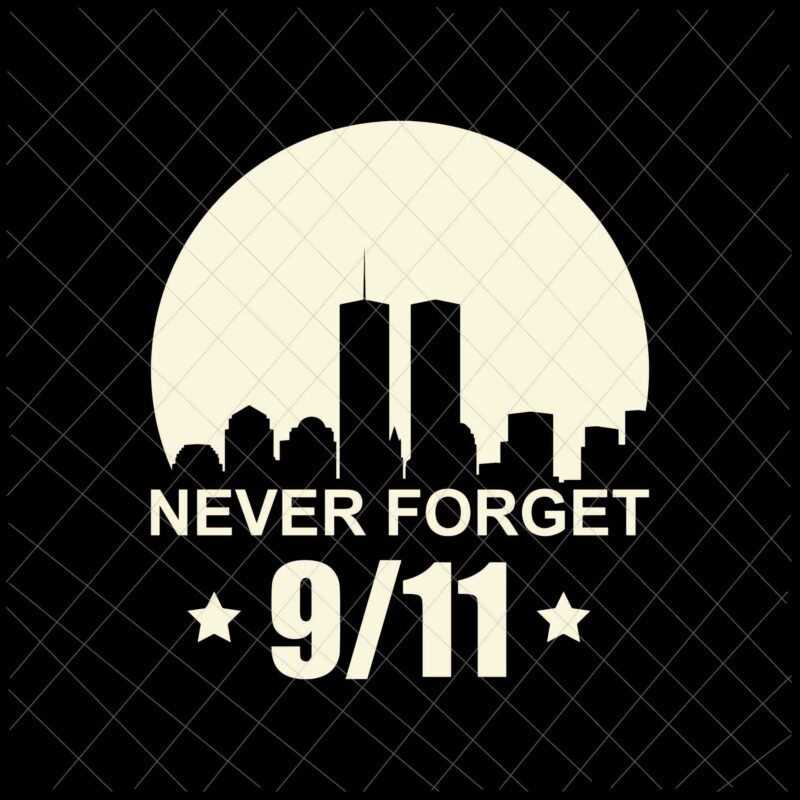 We Will Never Forget Svg, National Day Of Remembrance Patriot Day Svg, September 11th Never Forget svg, 9/11 Svg