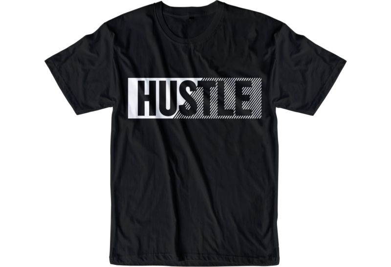 hustle slogan quote t shirt design graphic svg, hustle slogan design,vector, illustration inspirational motivational lettering typography