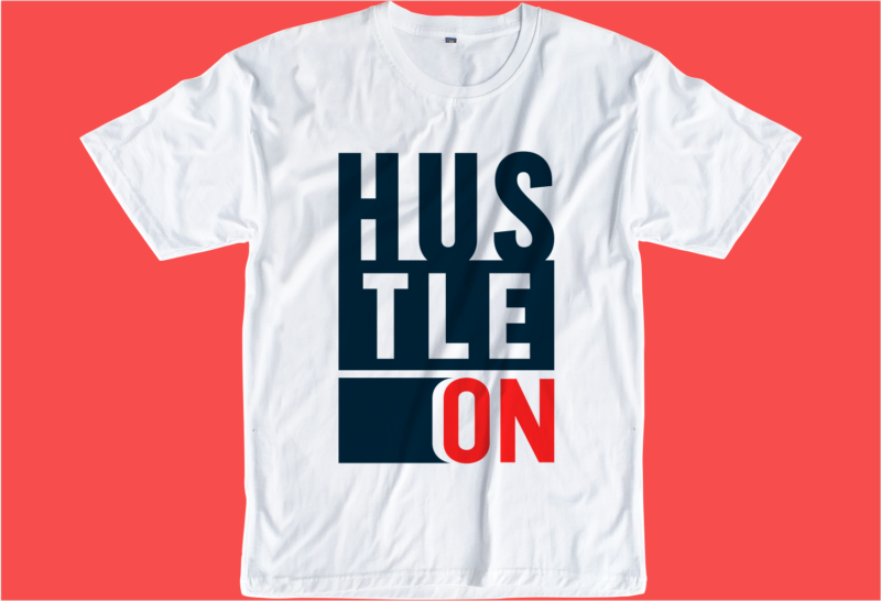 Download Hustle Slogan Quote T Shirt Design Graphic Svg Hustle Slogan Design Vector Illustration Inspirational Motivational Lettering Typography Buy T Shirt Designs