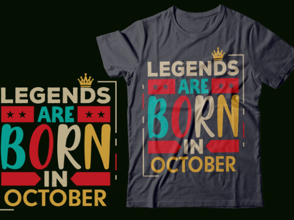 Legends are born in october scalable vector graphics typography vintage style clothing design, can easily create printable svg, png, dxf, pdf and editable eps, ai, files.