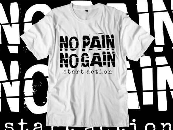 No pain no gain motivational quotes svg t shirt design graphic vector