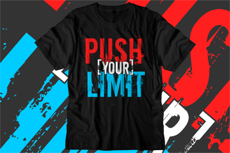 push your limit motivational quotes svg t shirt design graphic vector