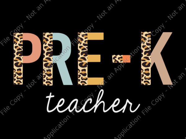 Leopard prek svg, leopard prek teacher cute preschool back to school supplies, prek teacher back to school, back to school png, teacher svg, prek teacher t shirt vector graphic