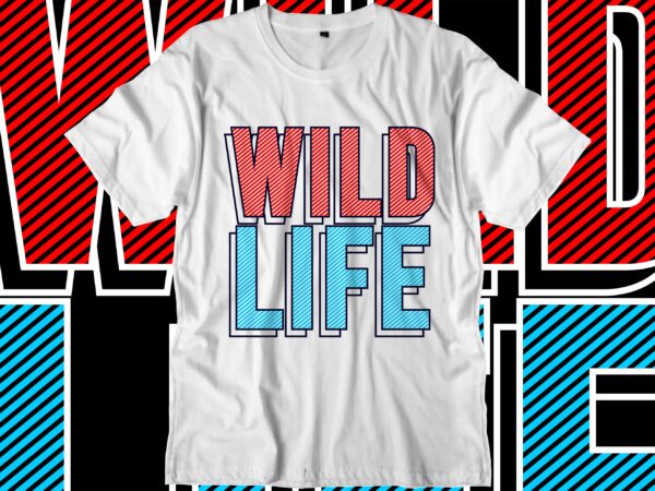 Download Wild Life Motivational Quotes Svg T Shirt Design Graphic Vector Buy T Shirt Designs