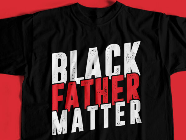 Black father matter t-shirt design