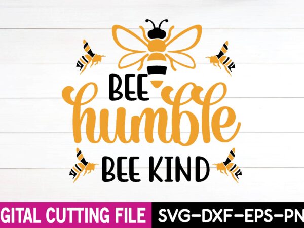 Bee humble bee kind svg t shirt design