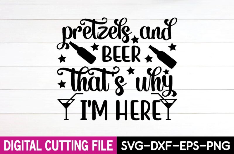 pretzels and beer that’s why i’m here svg design,cut file