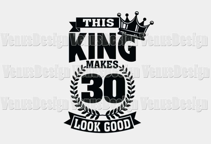 This King Makes 30 Look Good Editable Tshirt Design