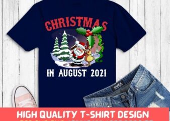 Christmas In August Summer Vacation gifts svg,Christmas In August Shirt png, Summer, Santa, Beach, Vacation, Christmas, August, celebrating,