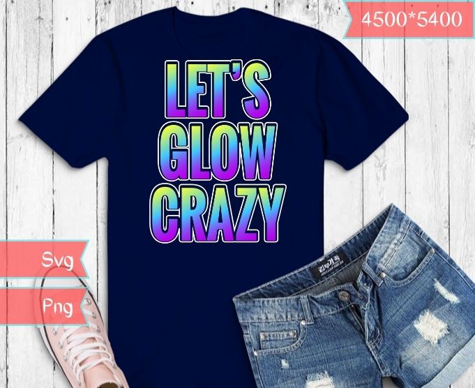 Let’s Glow Crazy Halloween Costume Party Style T-Shirt design svg