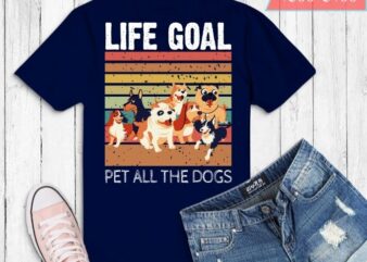 Life Goal Pet All The Dogs vintage sunset Shirt design svg