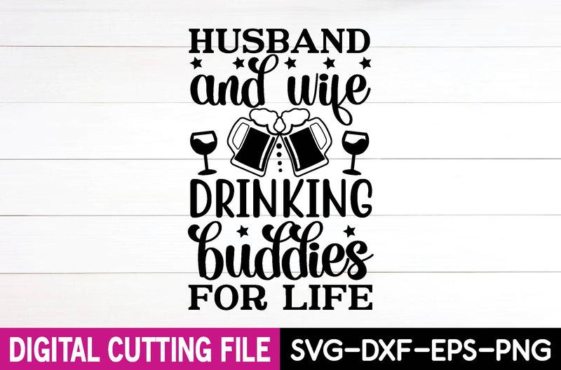 Husband And Wife Drinking Buddies For Life Svg Designcut File Buy T Shirt Designs