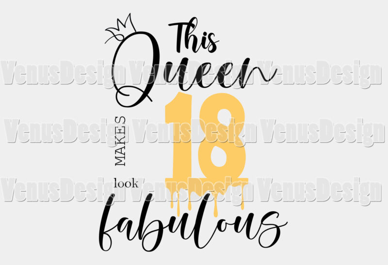 This Queen Makes 18 Look Fabulous Editable Shirt Design