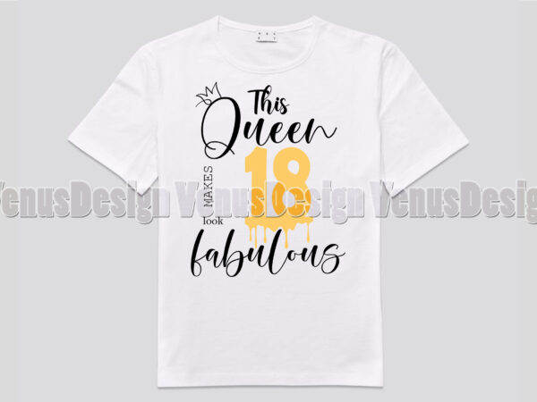 This queen makes 18 look fabulous editable shirt design