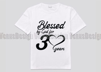 Blessed By God For 30 Years Editable Shirt Design