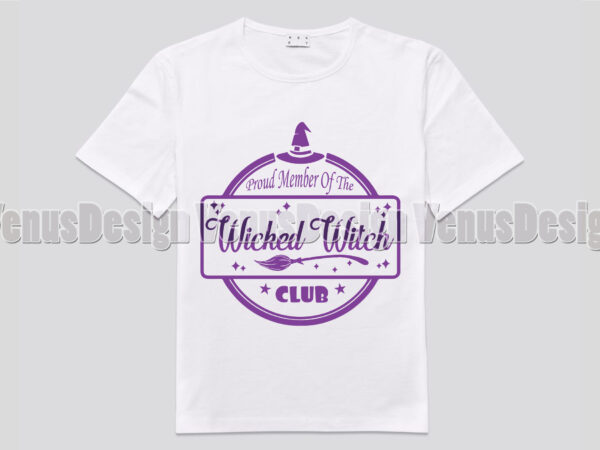 Proud member of the wicked witch club editable shirt design