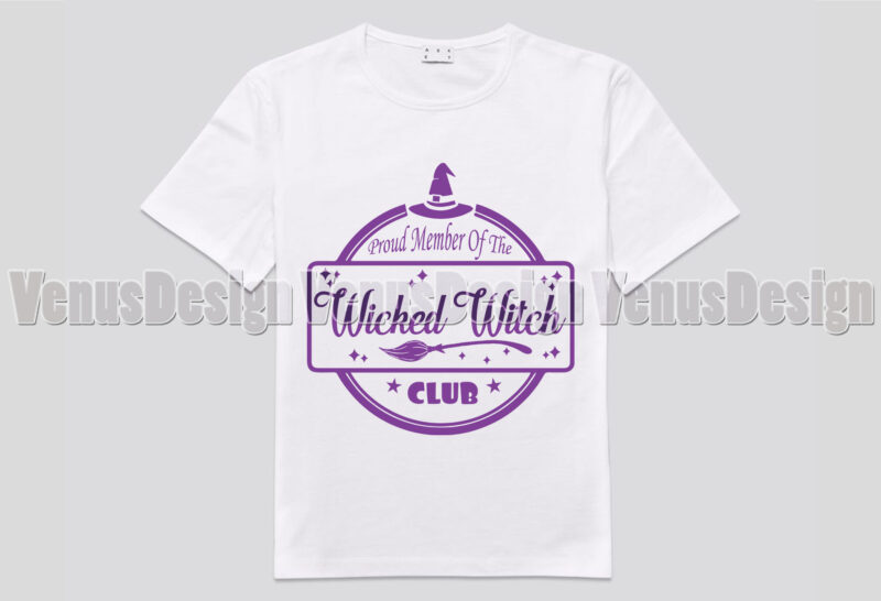 Proud Member Of The Wicked Witch Club Editable Shirt Design