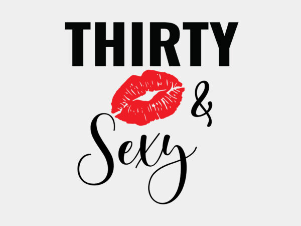 Thirty and sexy editable tshirt design