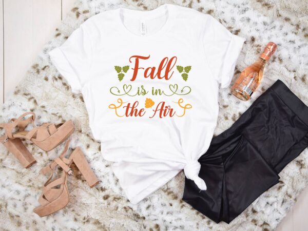 Fall is in the air svg t shirt