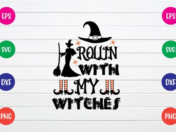 Rollin with my witches svg t shirt design