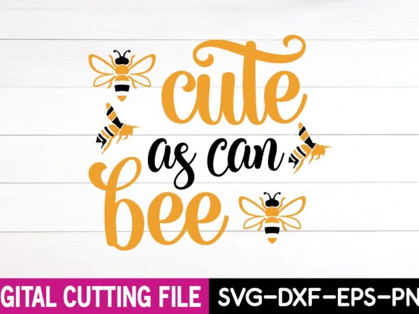 Cute as can bee svg t-shirt design