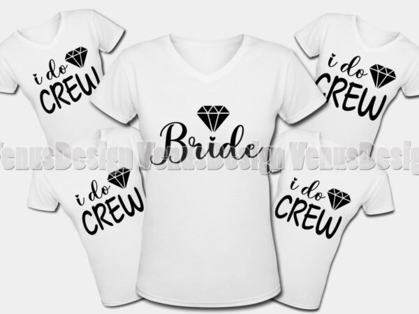 Bride and i do crew tshirt design, editable design