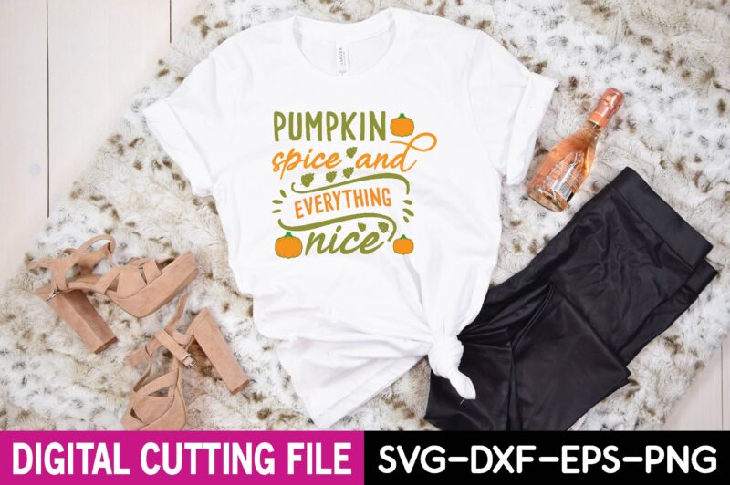 pumpkin spice and everything nice svg t shirt