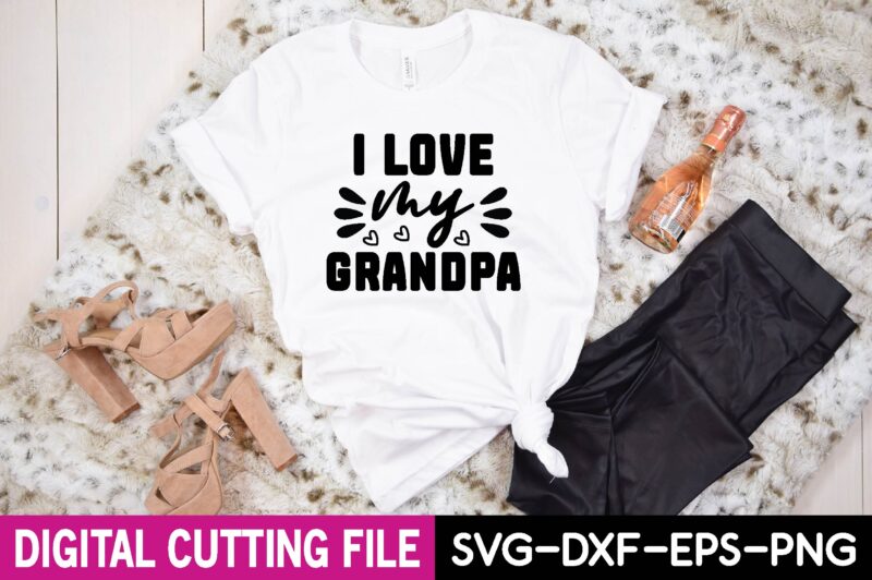 i love my grandpa svg t shirt