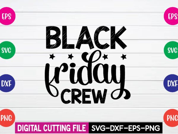 Black friday crew svg t shirt design