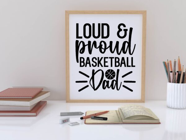 Loud & proud basketball dad svg t shirt vector graphic